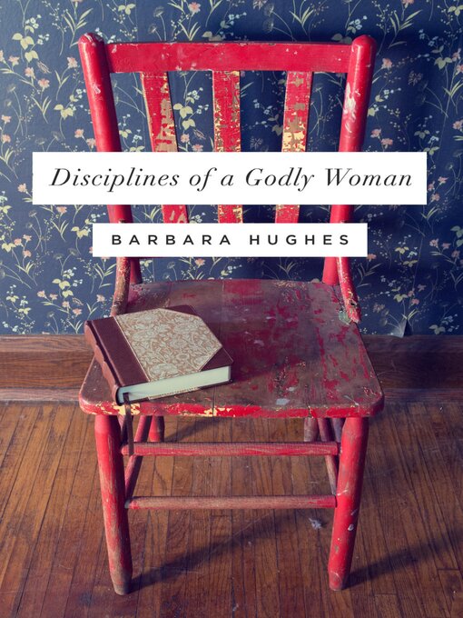 Title details for Disciplines of a Godly Woman by Barbara Hughes - Available